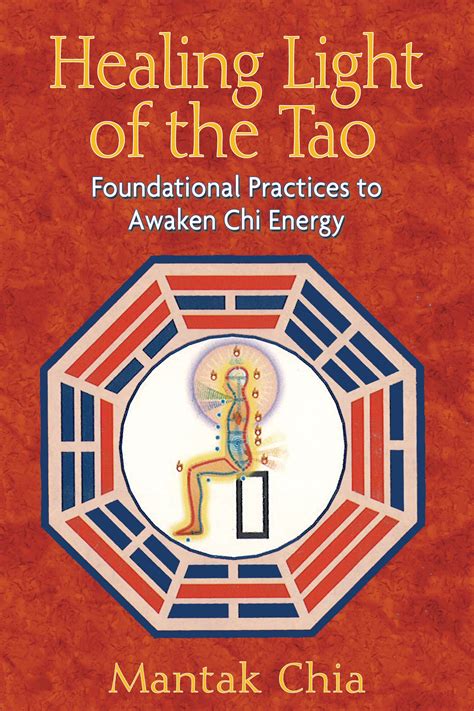 Read Healing Light Of The Tao Foundational Practices To Awaken Chi Energy By Mantak Chia