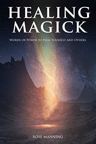 Read Healing Magick Words Of Power To Heal Yourself And Others By Rose Manning