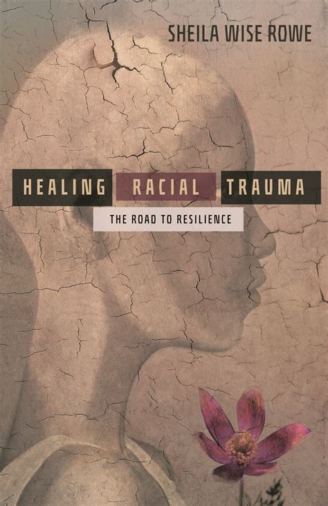 Download Healing Racial Trauma The Road To Resilience By Sheila Wise Rowe
