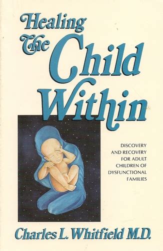 Read Online Healing The Child Within Discovery And Recovery For Adult Children Of Dysfunctional Families By Charles L Whitfield