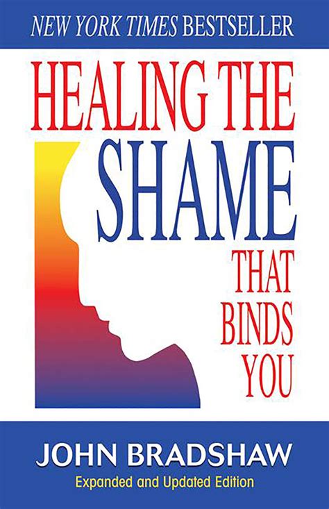 Read Online Healing The Shame That Binds You By John Bradshaw