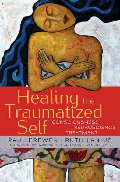 Download Healing The Traumatized Self Consciousness Neuroscience Treatment By Ruth Lanius