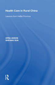 Read Health Care In Rural China Lessons From Hebei Province By Ofra Anson