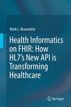Full Download Health Informatics On Fhir How Hl7S New Api Is Transforming Healthcare By Mark L Braunstein