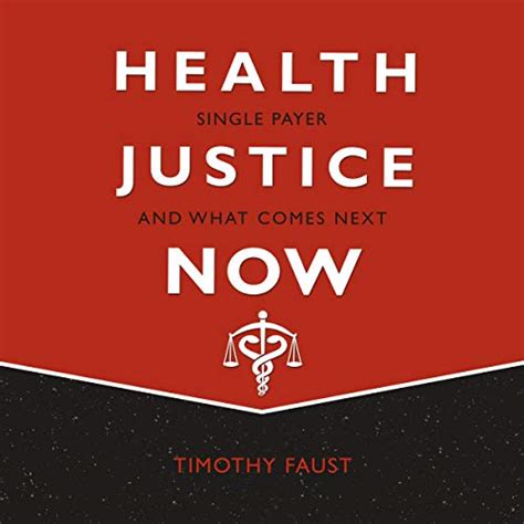 Read Health Justice Now Single Payer And What Comes Next By Timothy Faust