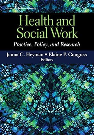Read Health And Social Work Practice Policy And Research By Janna C Heyman