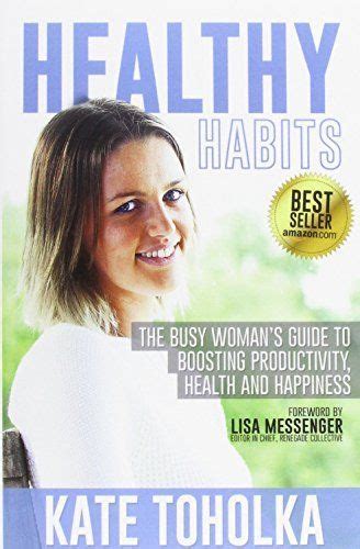Healthy habits the busy womans guide to boosting productivity health and happiness. - Antología de el techo de la ballena.