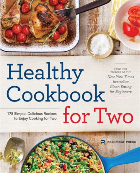 Read Healthy Cookbook For Two 175 Simple Delicious Recipes To Enjoy Cooking For Two By Rockridge Press