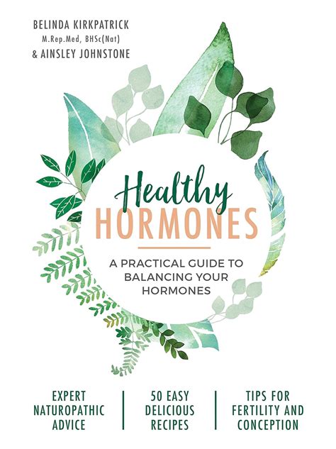 Read Healthy Hormones A Practical Guide To Balancing Your Hormones By Belinda Kirkpatrick