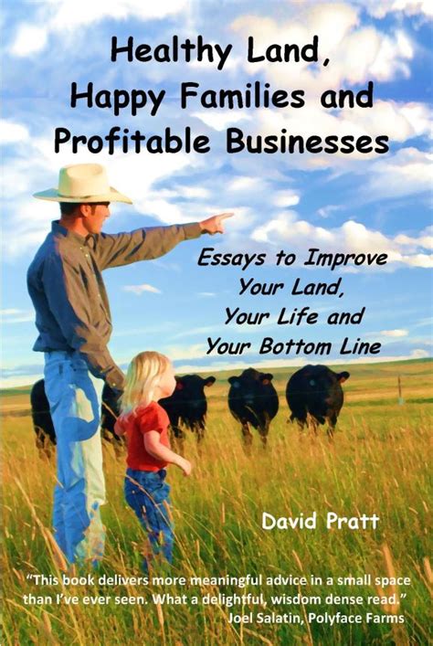 Read Healthy Land Happy Families And Profitable Businesses Essays To Improve Your Land Your Life And Your Bottom Line By David W Pratt