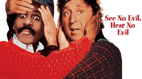See No Evil, Hear No Evil: Directed by Arthur Hiller. With Richard Pryor, Gene Wilder, Joan Severance, Kevin Spacey. Dave is deaf, and Wally is blind. They witness a murder, but it was Dave who was looking at her, and Wally who was listening.. 