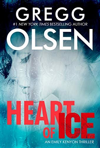 Heart of Ice (An Emily Kenyon Thriller): Olsen, Gregg: …