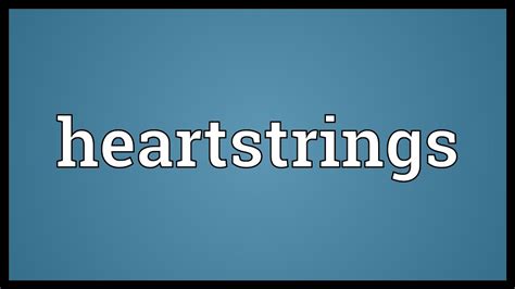 Heartstring Definition & Meaning - Merriam-Webster