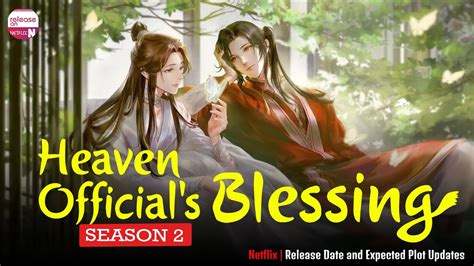 Heaven's official blessing season 2. This is the list for all the chapters of the novel, both original and revised. The following represents what was originally published on Jinjiang Wenxue Cheng. There are 252 chapters in total, the original novel being 244 chapters and the post-canon extras consisting of 8 chapters. *Translations of original Mo Xiang Tong Xiu summaries posted on JJWXC. … 