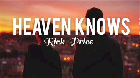 Heaven Knows Lyrics Rick Price