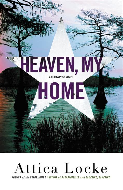 Full Download Heaven My Home Highway 59 2 By Attica Locke