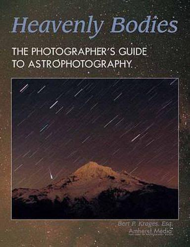 Heavenly bodies the photographer s guide to astrophotography. - Bell training academy course guide bell helicopter.
