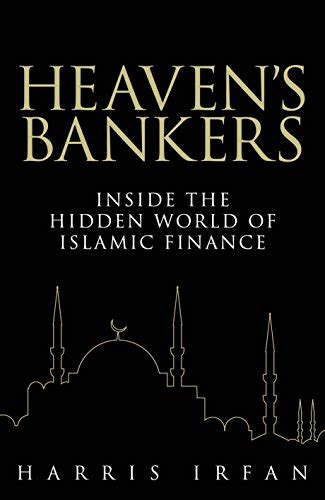 Download Heavens Bankers Inside The Hidden World Of Islamic Finance By Harris Irfan
