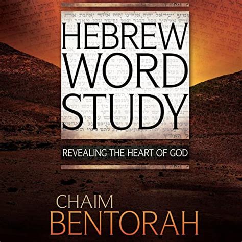 Full Download Hebrew Word Study Revealing The Heart Of God By Chaim Bentorah