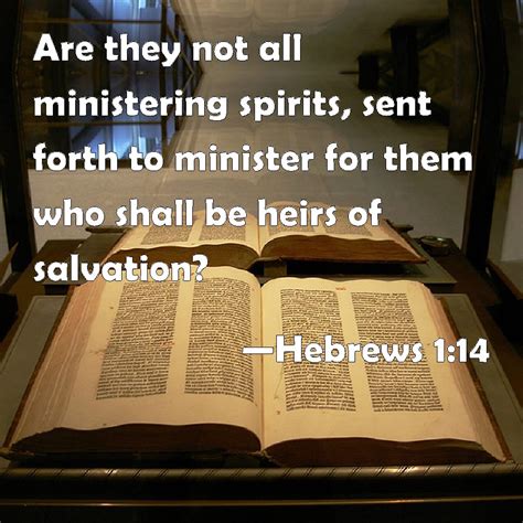 Hebrews 1:14 KJV Bible: "Are they not all ministering spirits, sent ...