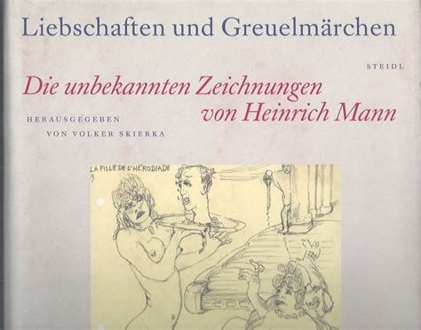 Heinrich mannþs unknown drawings: love affairs and tales of atrocity. - Cent cinquantième anniversaire de l'académie des sciences morales et politiques.
