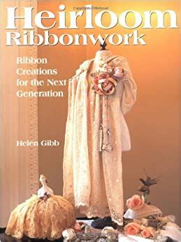Read Heirloom Ribbonwork Ribbon Creations For The Next Generation By Helen Gibb