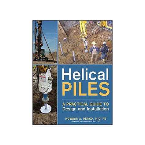 Helical Piles A Practical Guide To Design And Installation