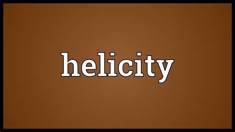 Helicity Name Meaning & Origin, Lucky Number, Gender, Pronounce