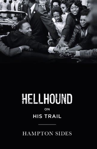 Full Download Hellhound On His Trail The Stalking Of Martin Luther King Jr And The International Hunt For His Assassin By Hampton Sides