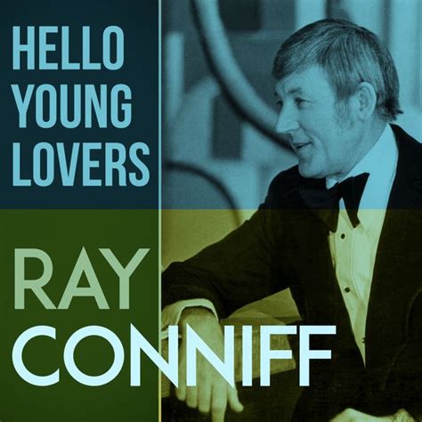 Hello Young Lovers - song and lyrics by Ray Conniff Spotify