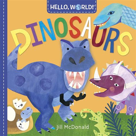 Read Hello World Dinosaurs By Jill Mcdonald