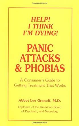 Help i think im dying panic attacks phobias a consumers guide to getting treatment that works. - Manuale d'uso del montascale per ruscelli.