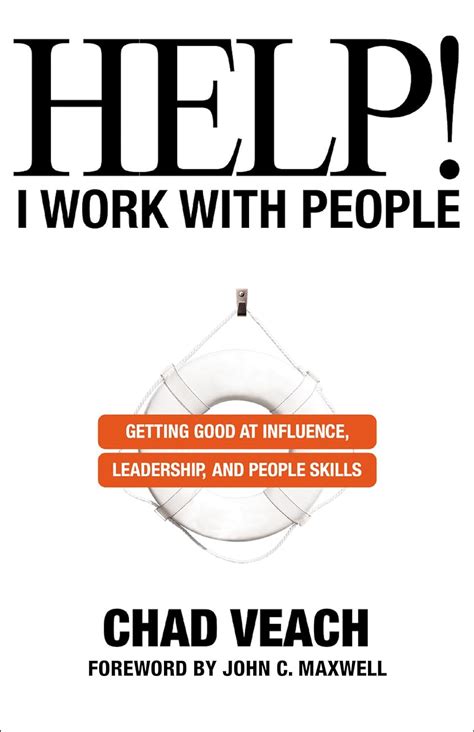 Download Help I Work With People Getting Good At Influence Leadership And People Skills By Chad Veach