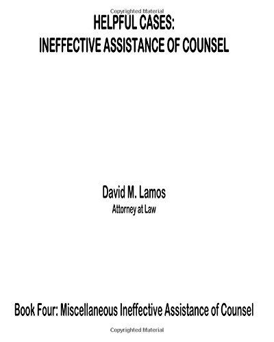 Read Online Helpful Cases Ineffective Assistance Of Counsel In Advising Client Volume 2 By Mr David M Lamos