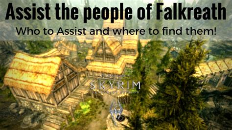 Helping people in falkreath. There are a number of quests you can do to reach the required amount of people helped. Check out these two links for the different options you have: ... (Hircine and Clavicis Vile) quests contribute as you're helping Falkreath residents which should count towards your 3/3 required. The jarl is meant to give you a quest to kill some local ... 