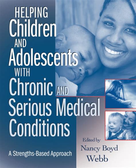 Read Online Helping Children And Adolescents With Chronic And Serious Medical Conditions A Strengthsbased Approach By Nancy Boyd Webb