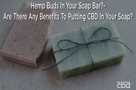 Hemp Buds In Your Soap Bar?- Are There Any Benefits To Putting CBD In Your Soap?