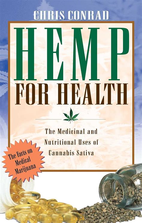 Read Hemp For Health The Medicinal And Nutritional Uses Of Cannabis Sativa By Chris Conrad
