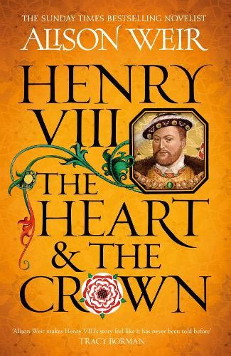 Henry VIII: The Heart and the Crown with Alison Weir