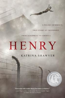 Download Henry A Polish Swimmers True Story Of Friendship From Auschwitz To America By Katrina Shawver