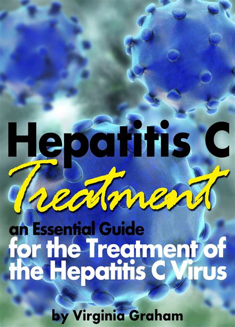 Full Download Hepatitis C Treatment An Essential Guide For The Treatment Of The Hepatitis C Virus Hep C By Virginia    Graham