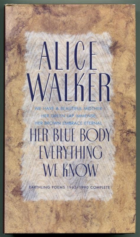 Read Online Her Blue Body Everything We Know Earthling Poems 19651990 Complete By Alice Walker