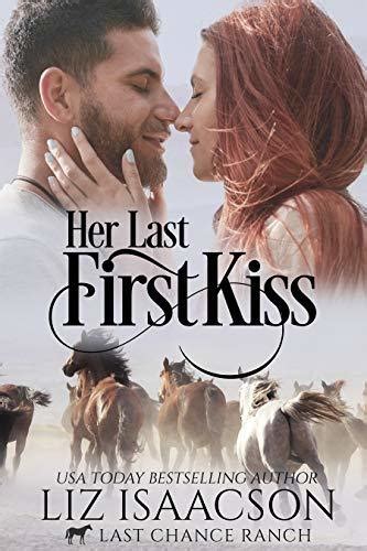 Read Online Her Last First Kiss Last Chance Ranch Romance 1 By Liz Isaacson