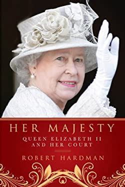 Full Download Her Majesty The Court Of Queen Elizabeth Ii By Robert Hardman