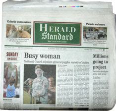 The Herald-Standard is a daily newspaper in Uniontown, Pennsylvania, and it has a circulation of 30,000. The newspaper and the newspaper's website, Heraldstandard.com - Uniontown Newspapers, Inc., are owned by Ogden Newspapers.. 