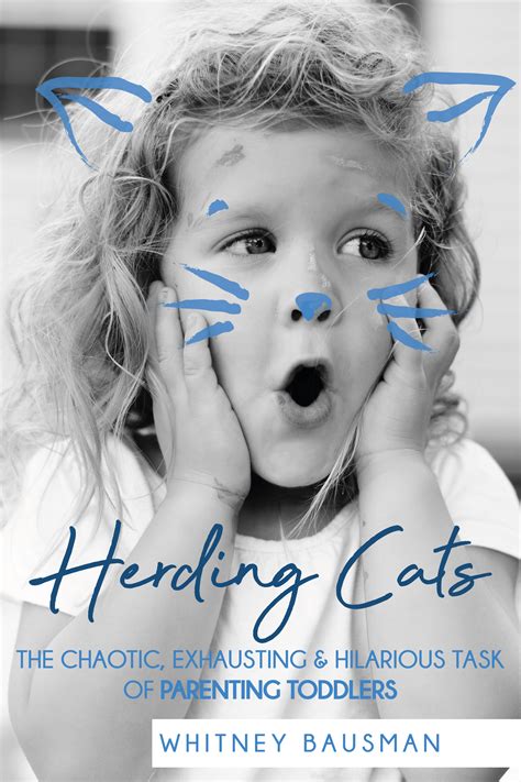Read Online Herding Cats The Chaotic Exhausting  Hilarious Task Of Parenting Toddlers By Whitney Bausman