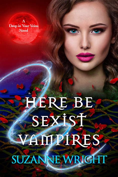 Read Here Be Sexist Vampires Deep In Your Veins 1 By Suzanne Wright