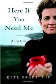 Read Online Here If You Need Me A True Story By Kate Braestrup