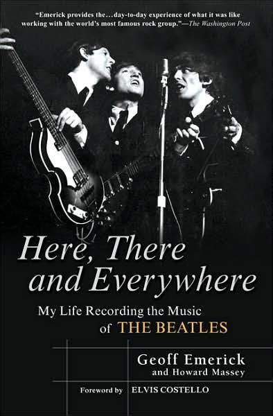 Read Online Here There And Everywhere My Life Recording The Music Of The Beatles By Geoff Emerick