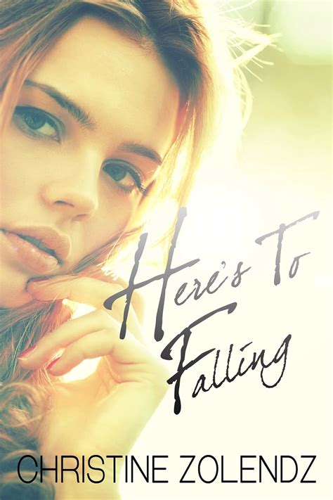 Full Download Heres To Falling By Christine Zolendz